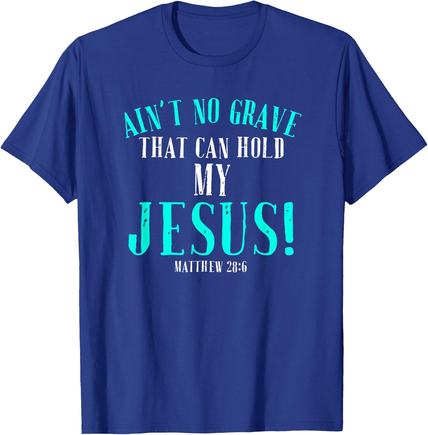 Aint No Grave That Can Hold Jesus Easter Empty Tomb Shirt T-Shirt - T-Shirt | Royal