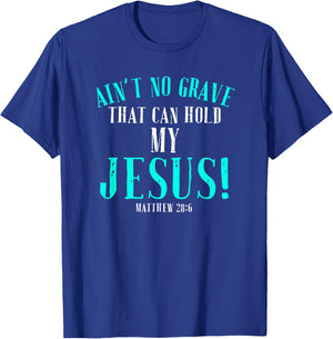 Aint No Grave That Can Hold Jesus Easter Empty Tomb Shirt T-Shirt - T-Shirt | Royal