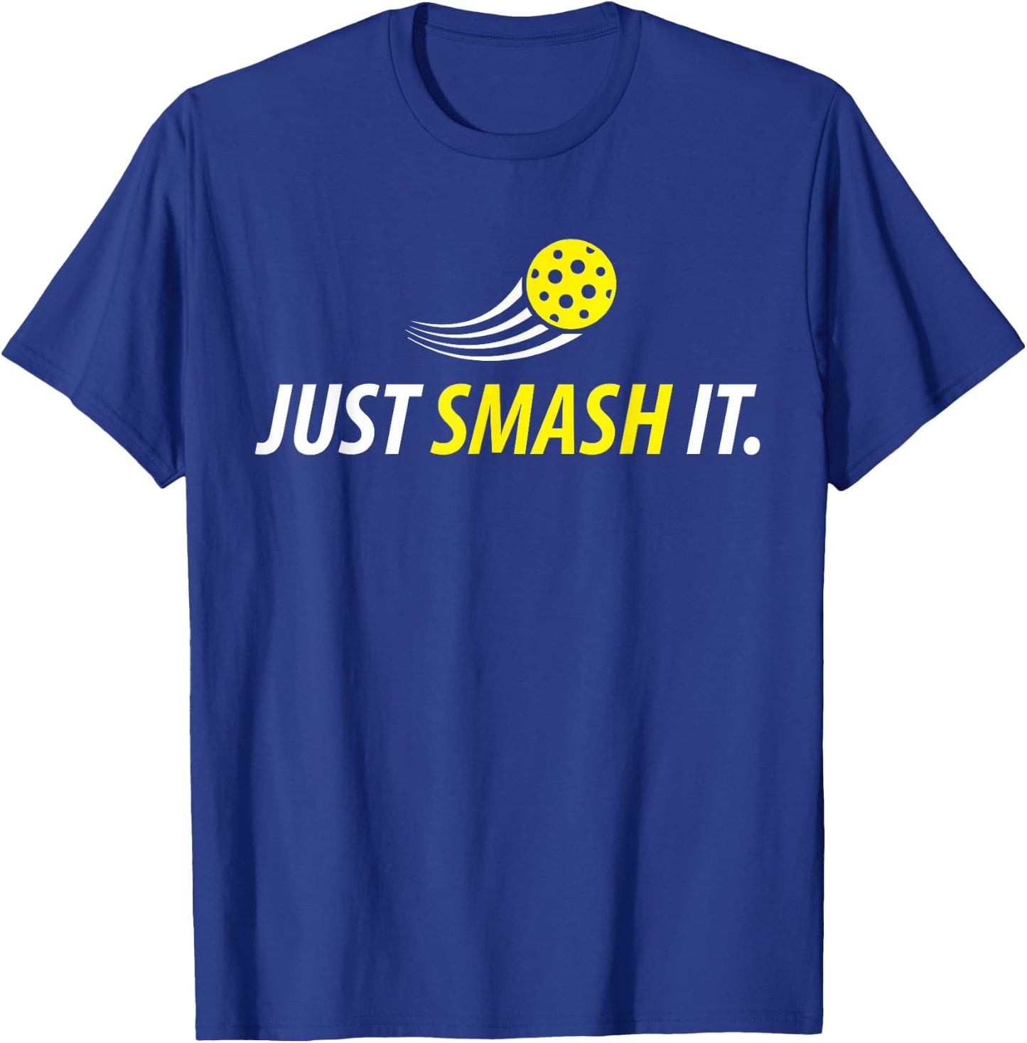 Just Smash It Pickleball Player Lover Funny Gifts T-Shirt - T-Shirt | Royal