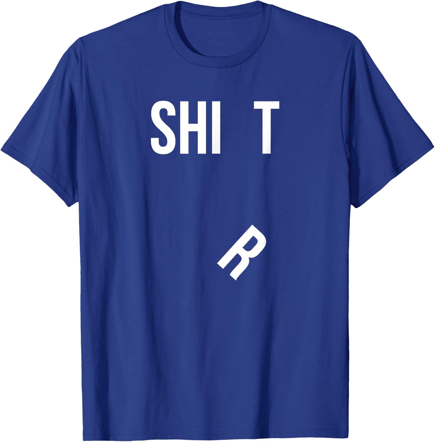 Funny Shit Shirt with Falling R Hilarious T-Shirt - T-Shirt | Royal