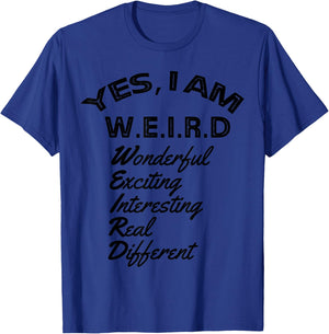 Yes I am weird, wonderful exciting interesting real gift T-Shirt - T-Shirt | Royal