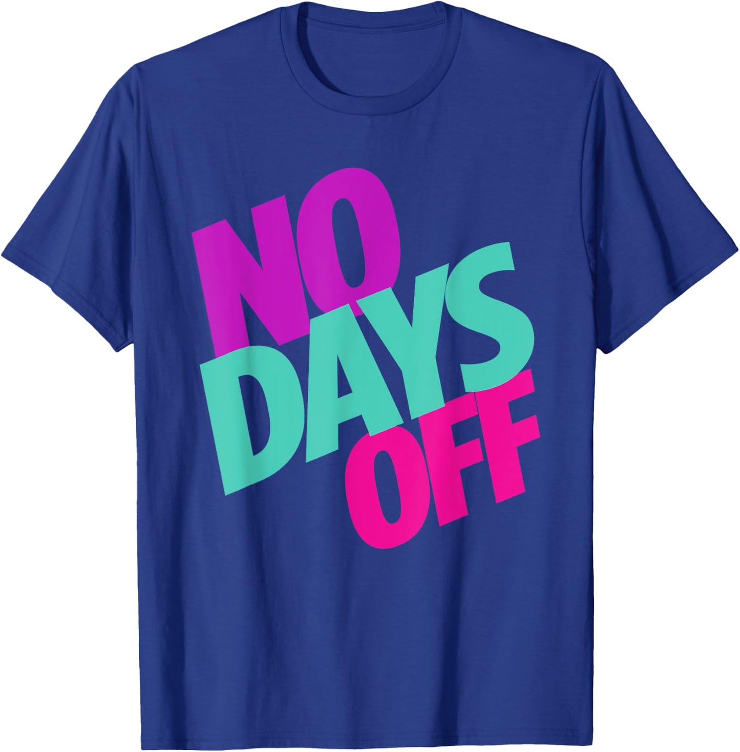 No Days Off T-Shirt - T-Shirt | Royal