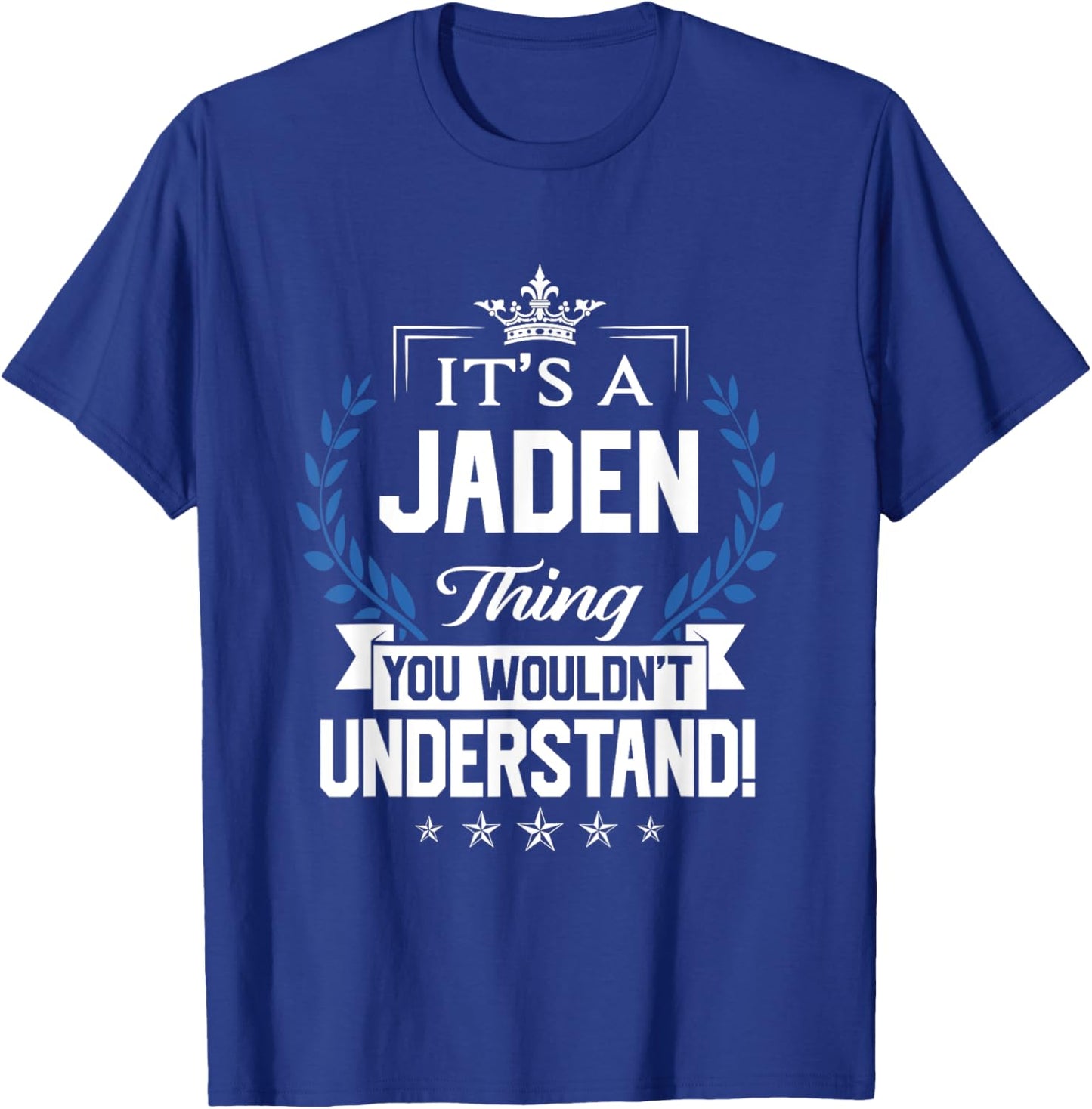Jaden Name - Jaden Thing Name You Wouldn't Understand T-Shirt - T-Shirt | Royal