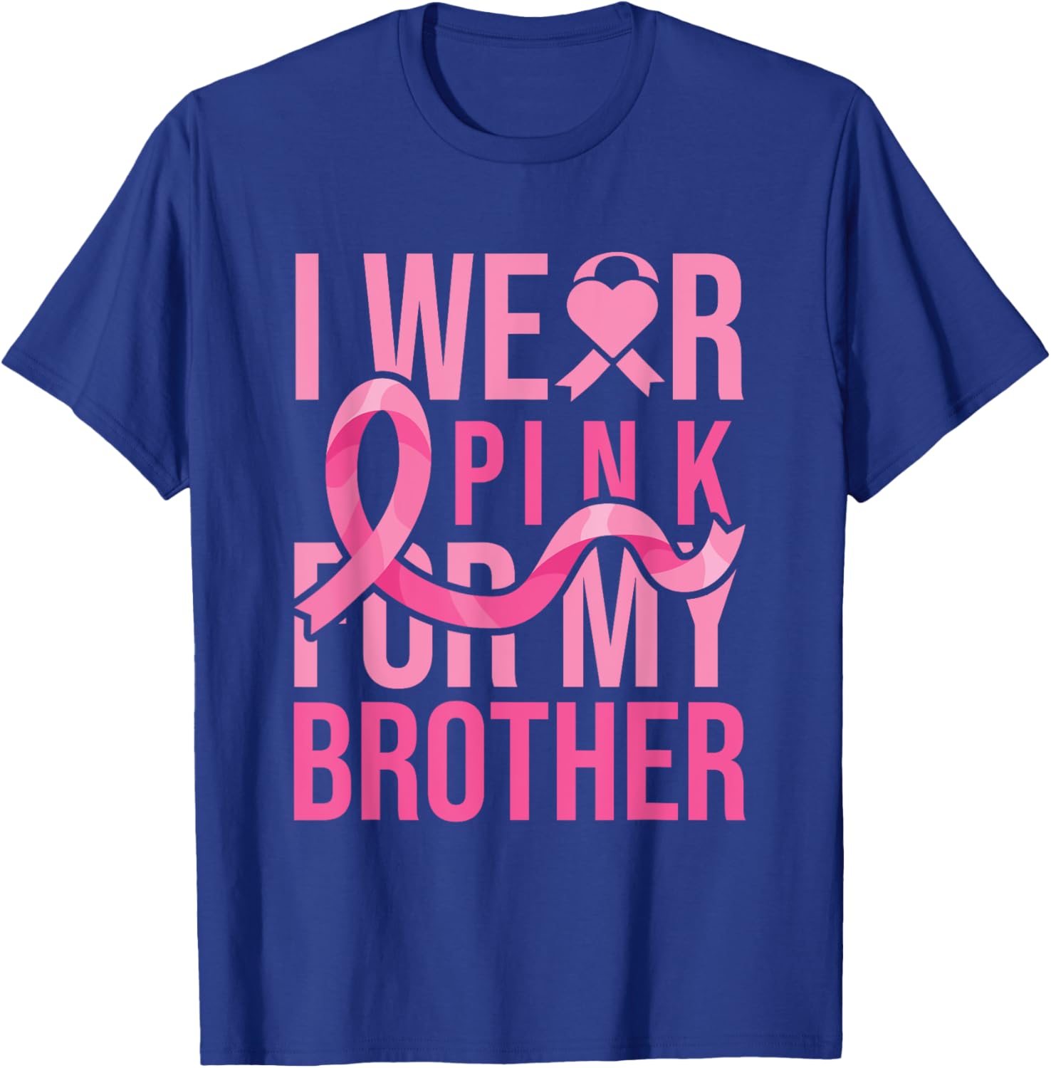 I Wear Pink for My Brother Breast Cancer Awareness T-Shirt - T-Shirt | Royal