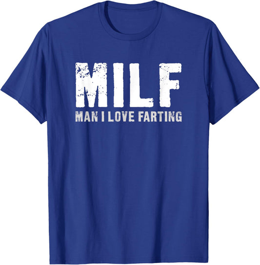 MILF - Man I Love Farting - Funny T-Shirt - T-Shirt | Royal
