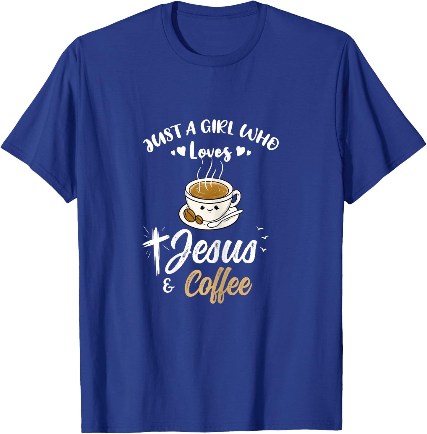 Just A Girl Who Loves Jesus And Coffee T-Shirt - T-Shirt | Royal