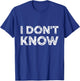 Teacher Shirts - I Don't Know - Funny Gift for Teachers & Workers - Adults - Black - Small - Short Sleeve T-Shirt - T-Shirt | Royal
