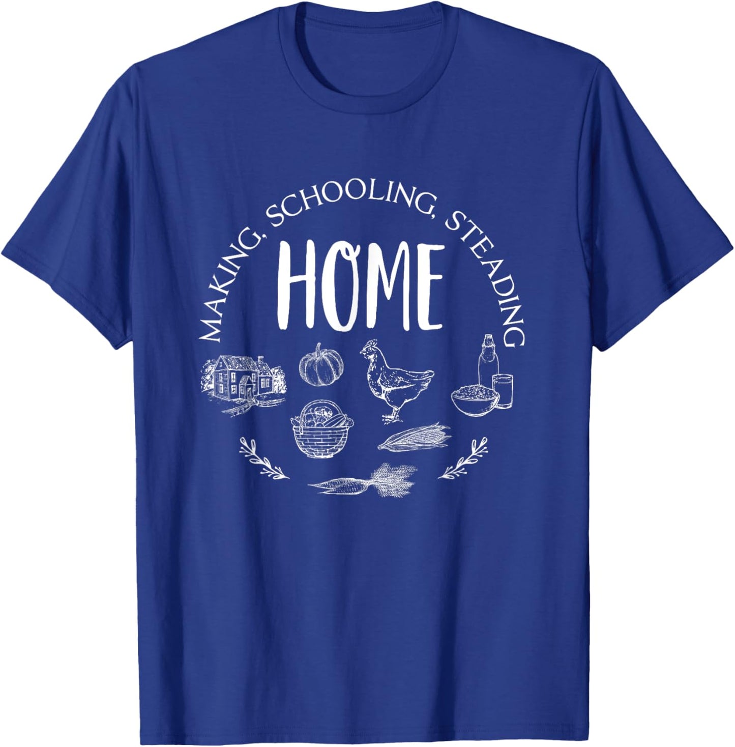 Homeschool Mom Dad Homemaking Homeschooling Homesteading T-Shirt - T-Shirt | Royal