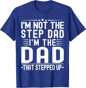 I'm Not The Step Dad I'm The Dad That Stepped Funny Father T-Shirt - T-Shirt | Royal