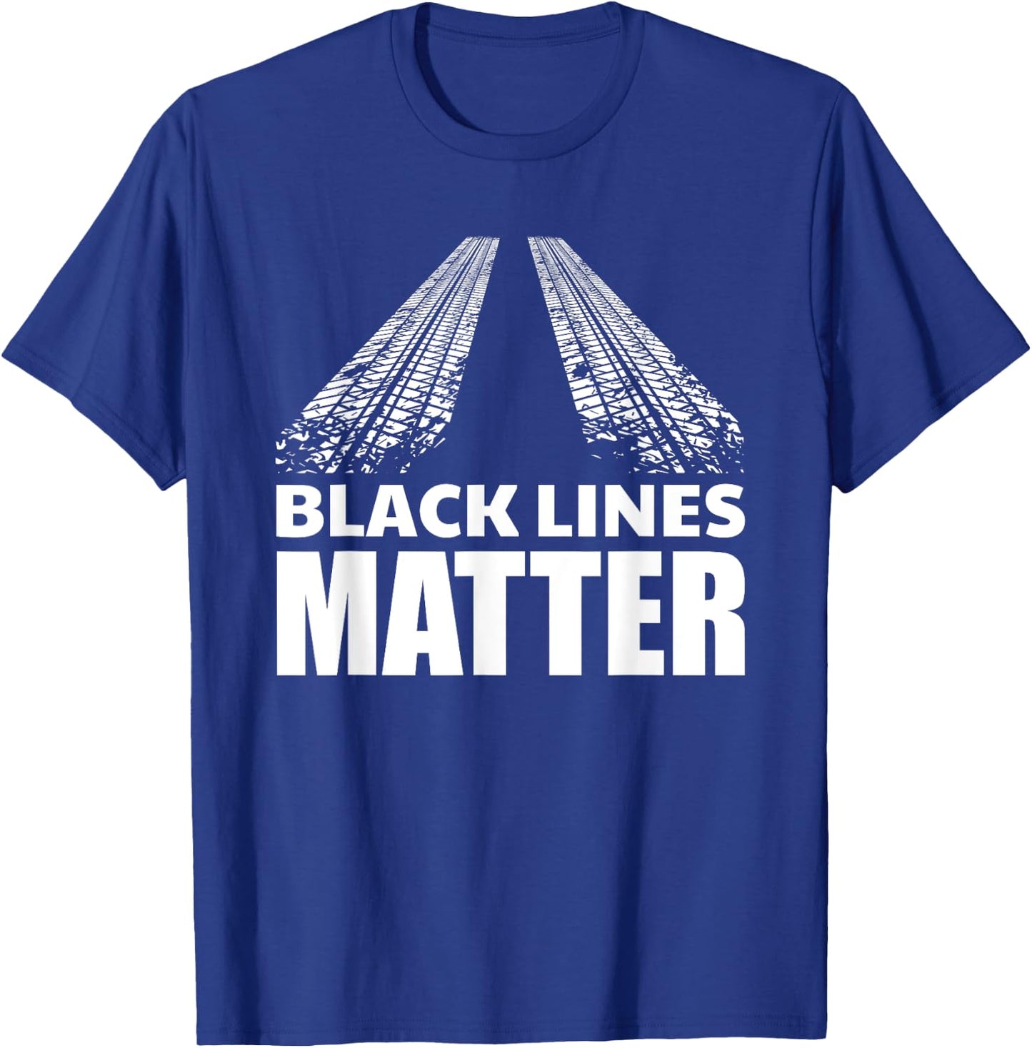 Black Lines Matter | Cool Vehicle Car Burnout Gag Gift T-Shirt - T-Shirt | Royal