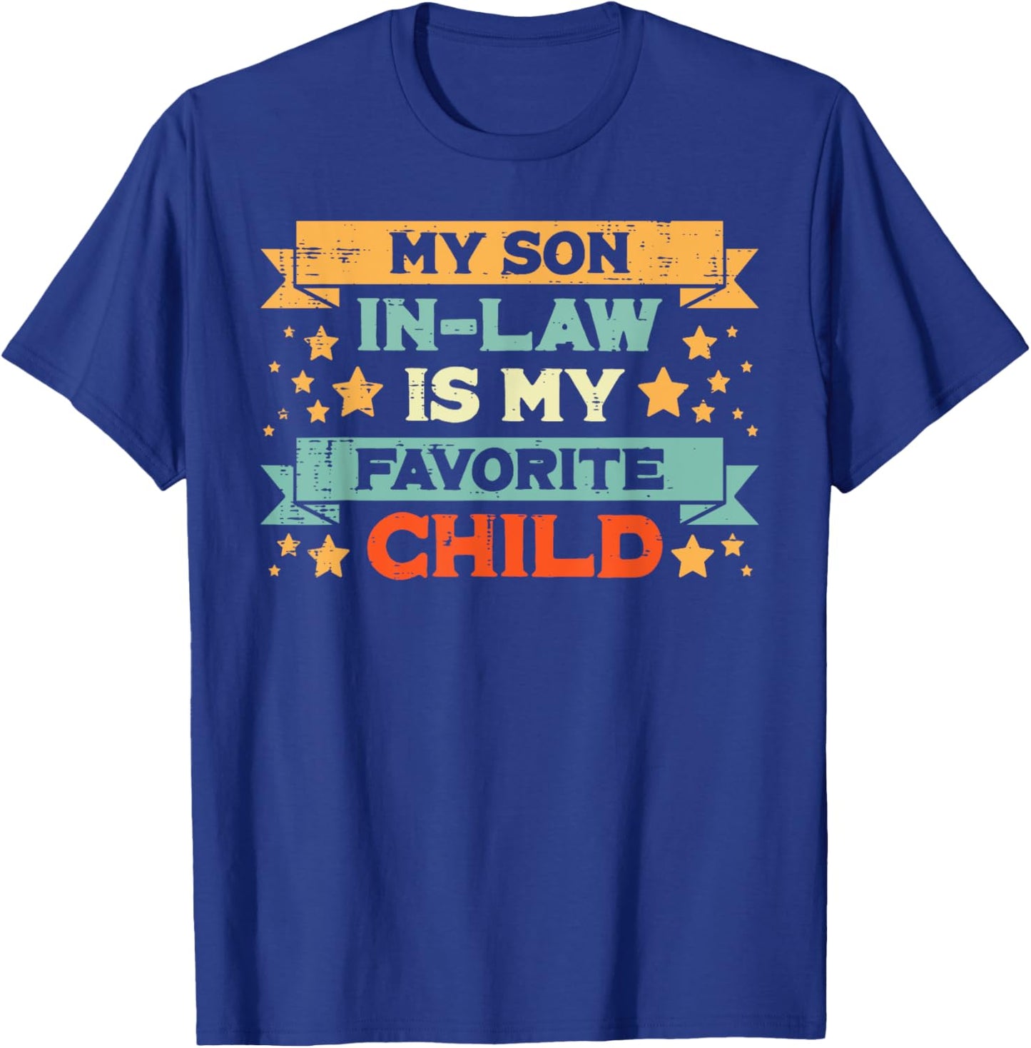 Favorite Child My Son In Law Fathers Day Humor Papa Daddy T-Shirt - T-Shirt | Royal