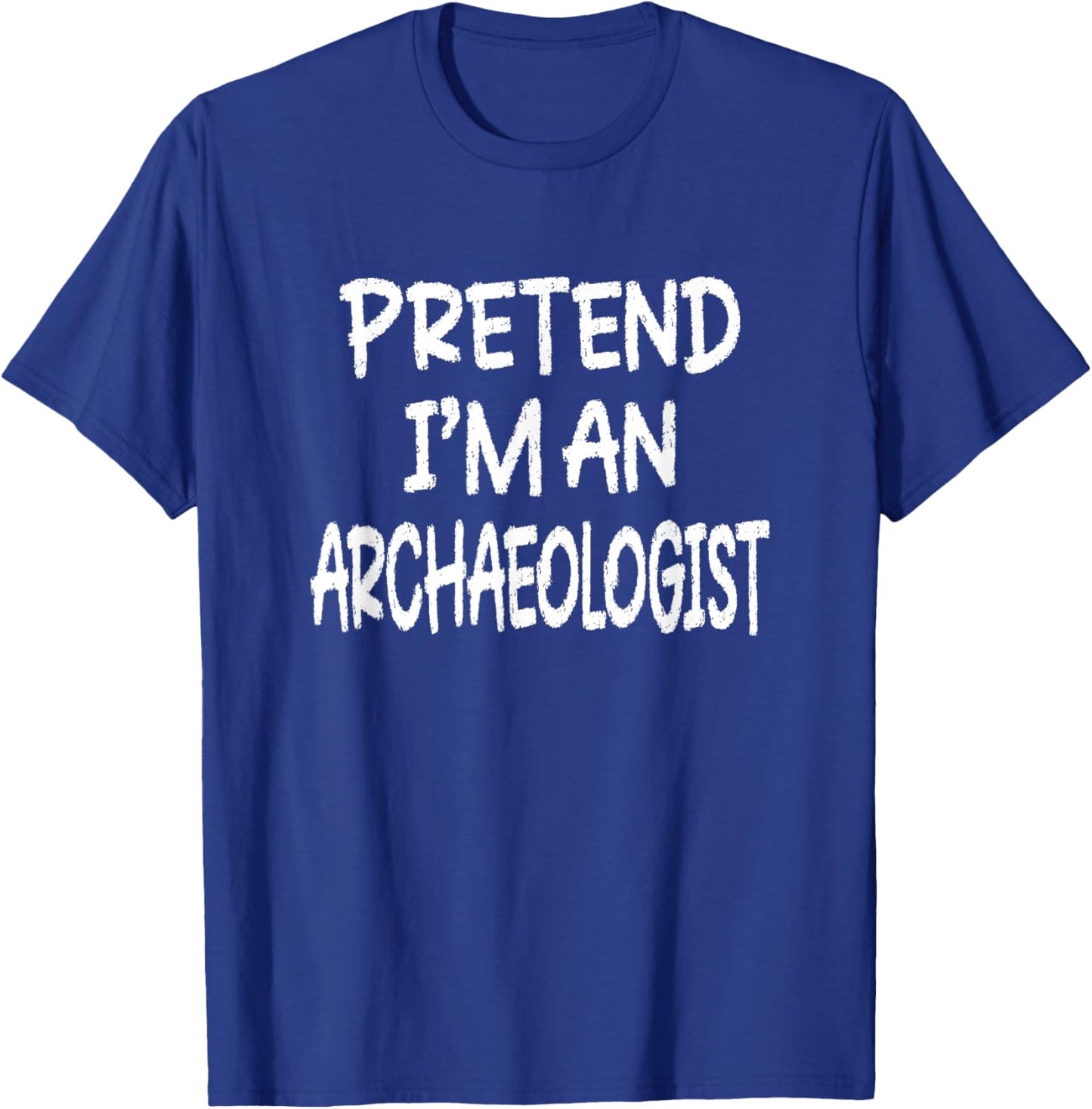 Pretend I'm An Archaeologist Last Minute Halloween Costume T-Shirt - T-Shirt | Royal