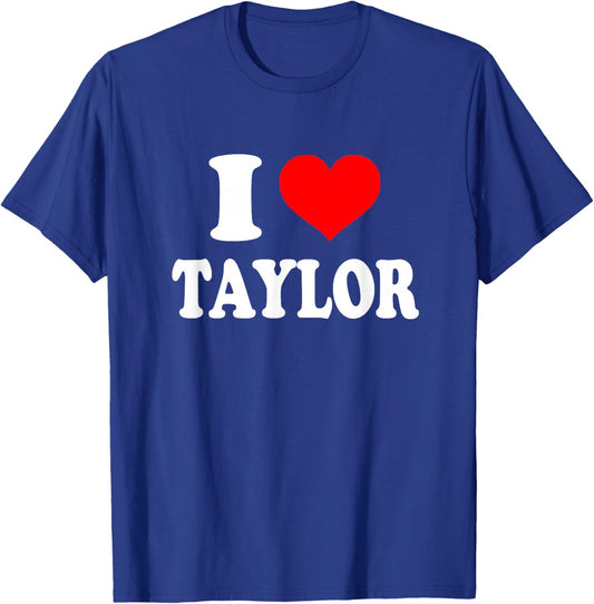 Taylor - I Heart Taylor - I Love Taylor T-Shirt - T-Shirt | Royal