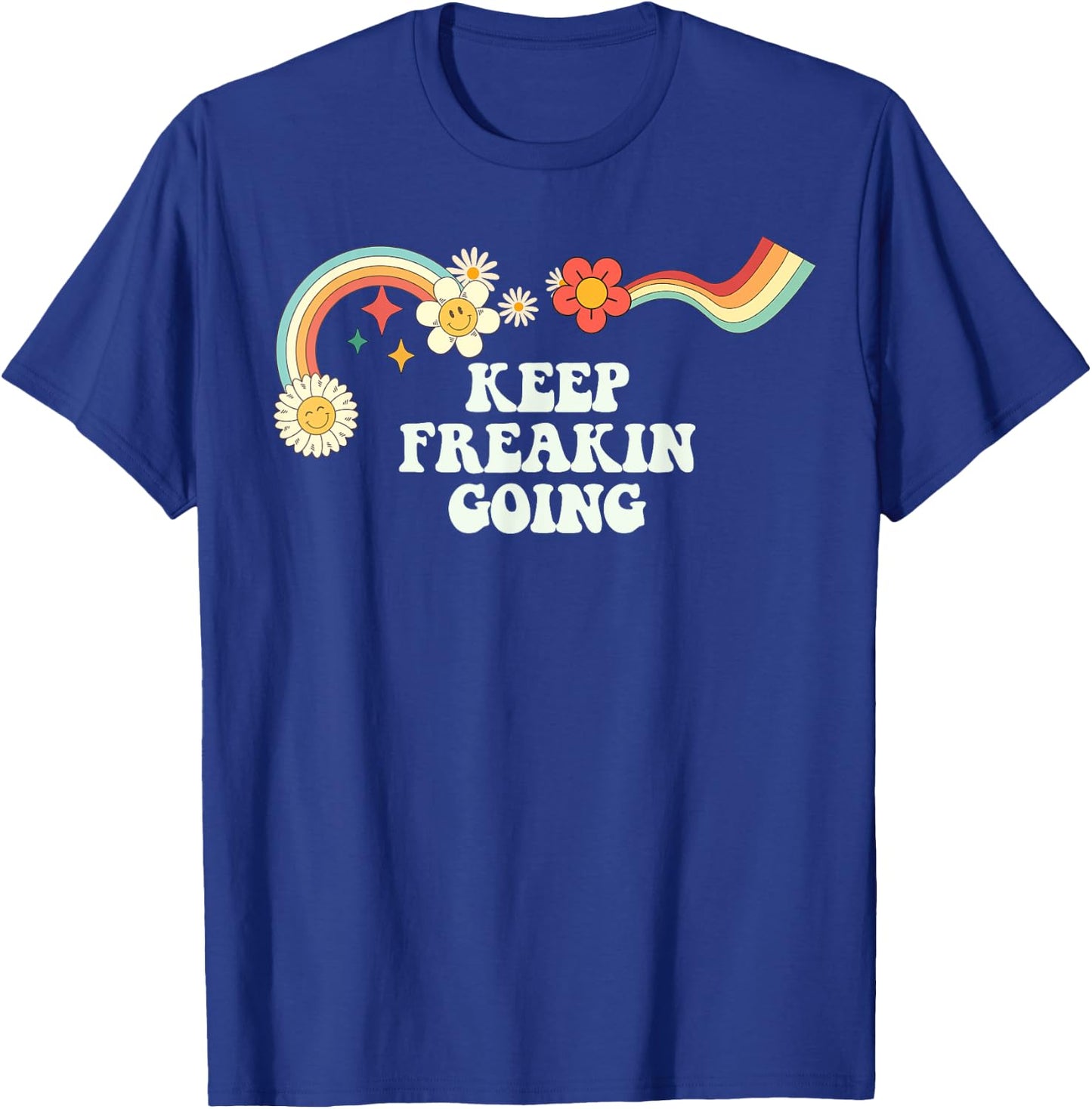 Groovy Script Funny Keep Freakin Going, Retro Quote T-Shirt - T-Shirt | Royal