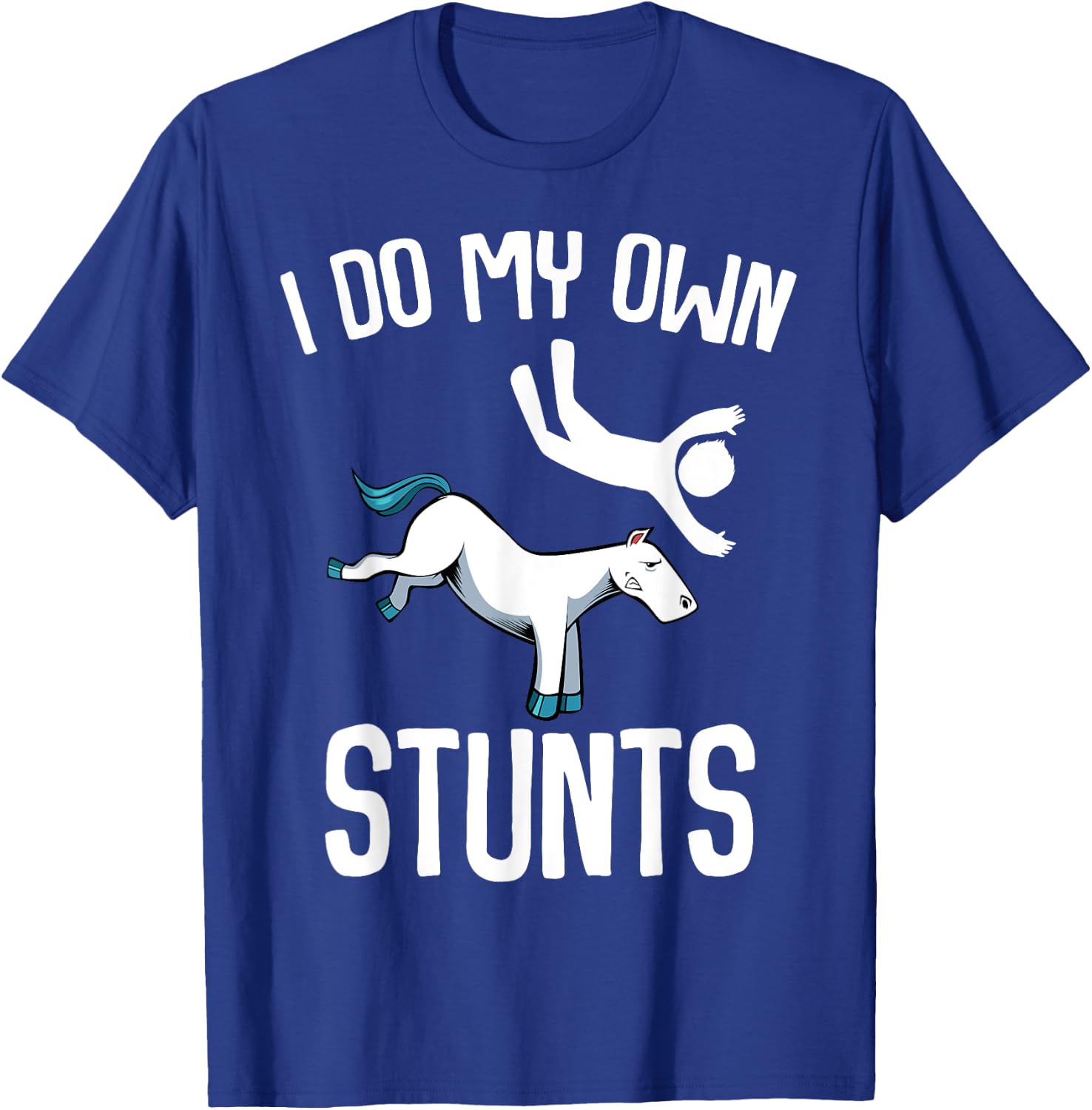 I Do My Own Stunts Get Well Gifts Funny Horse Riders Animal T-Shirt - T-Shirt | Royal