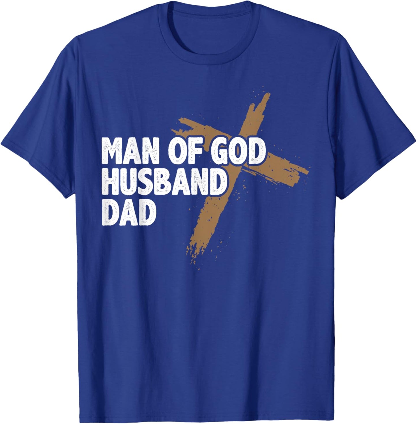 Christian Lovers Man of God Dad Jesus Faith Man of God Dad T-Shirt - T-Shirt | Royal