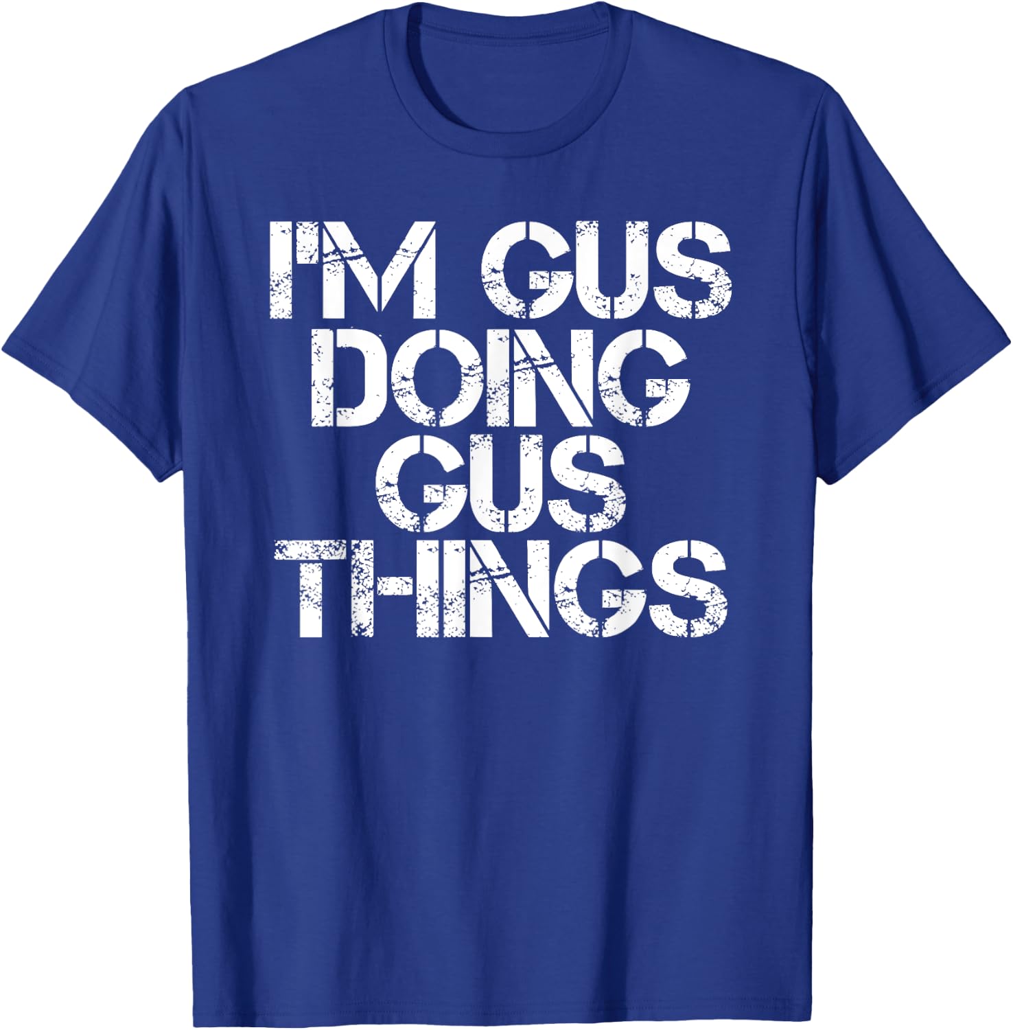 I'M GUS DOING GUS THINGS Funny Birthday Name Gift T-Shirt - T-Shirt | Royal