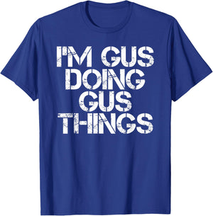 I'M GUS DOING GUS THINGS Funny Birthday Name Gift T-Shirt - T-Shirt | Royal