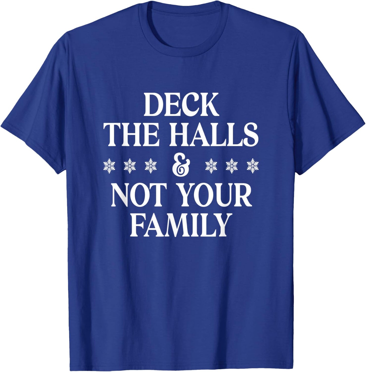 Deck The Halls Not Your Family Funny Adult Xmas Christmas T-Shirt - T-Shirt | Royal