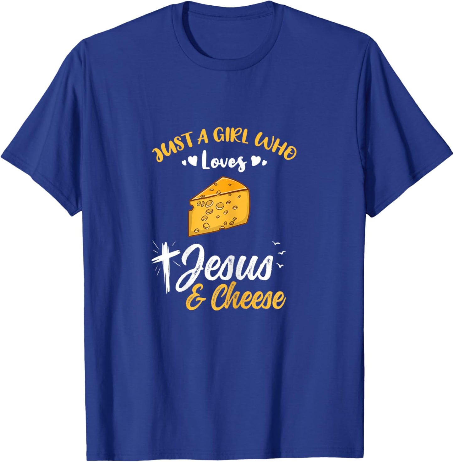 Just A Girl Who Loves Jesus And Cheese T-Shirt - T-Shirt | Royal
