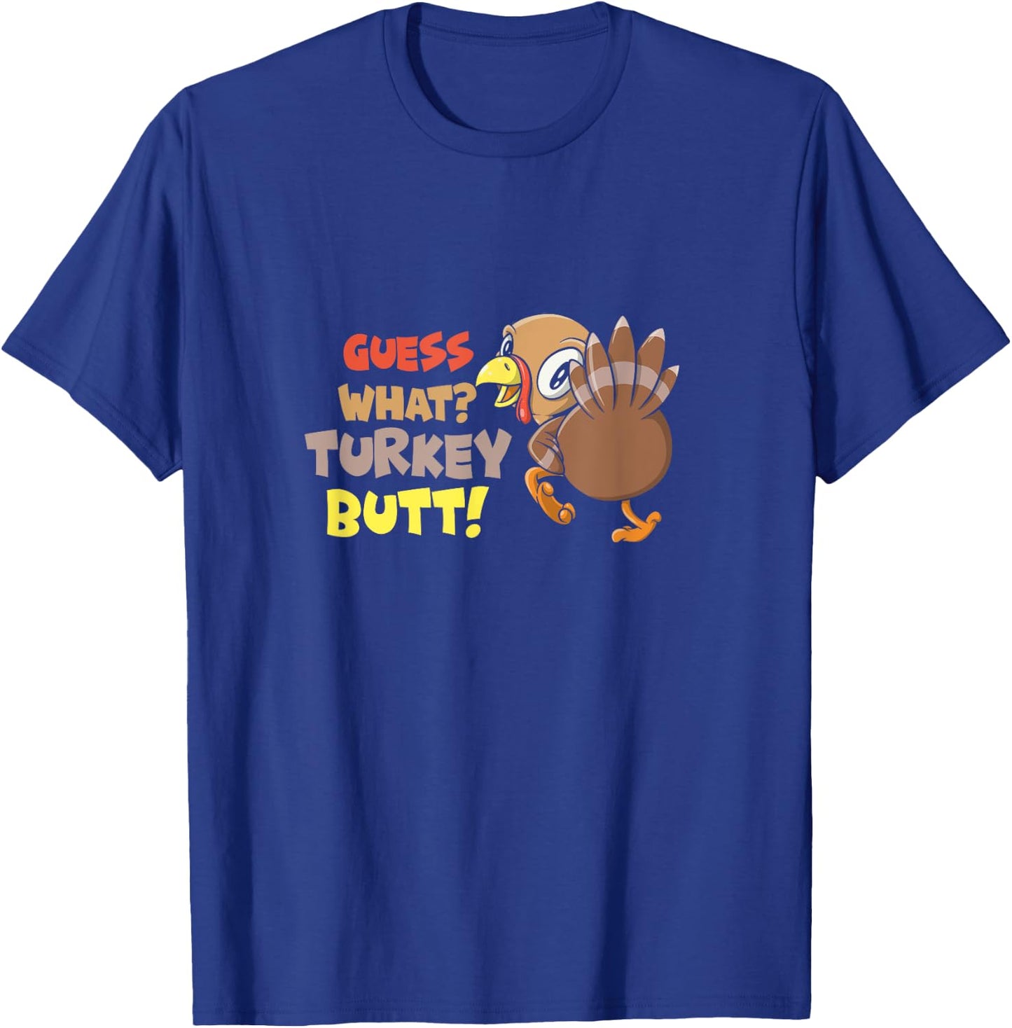 Funny Guess What? Turkey Butt! Cute Girls Boys Thanksgiving T-Shirt - T-Shirt | Royal