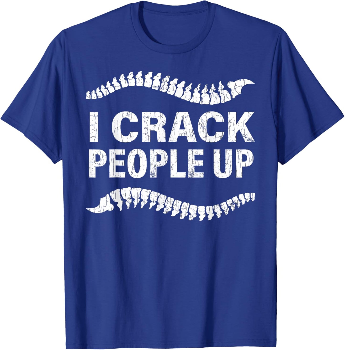I Crack People Up Funny Chiropractor Spine Physiotherapist T-Shirt - T-Shirt | Royal