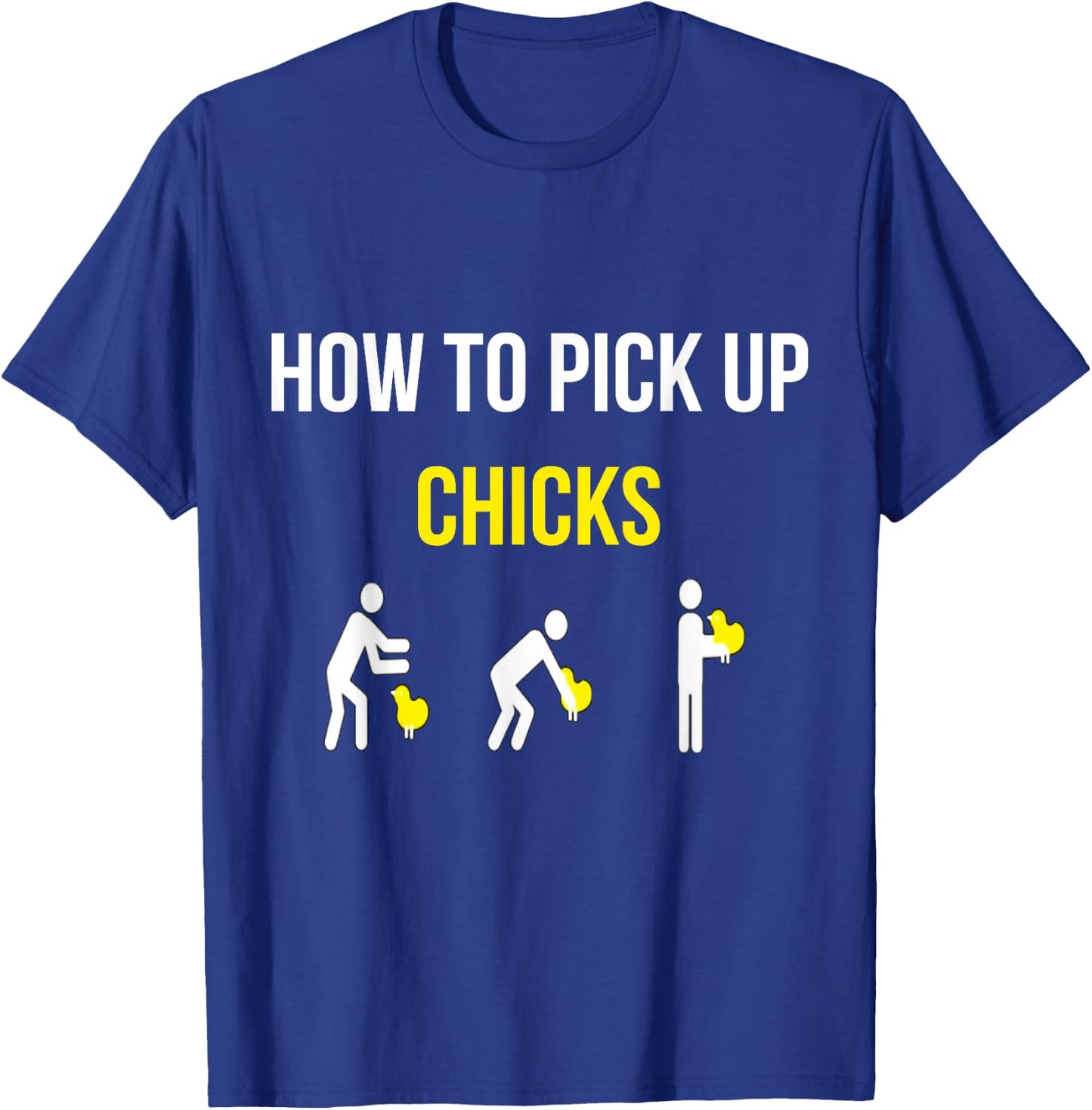 How To Pick Up Chicks Funny Geek Sarcastic Chicks Joke T-Shirt - T-Shirt | Royal