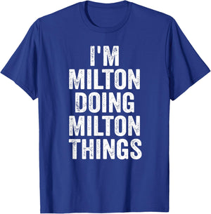 I'm Milton Doing Milton Things Shirt Personalized First Name T-Shirt - T-Shirt | Royal