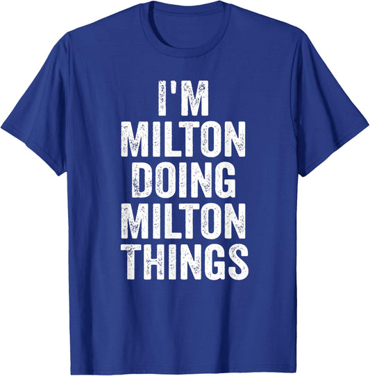 I'm Milton Doing Milton Things Shirt Personalized First Name T-Shirt - T-Shirt | Royal