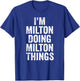I'm Milton Doing Milton Things Shirt Personalized First Name T-Shirt - T-Shirt | Royal
