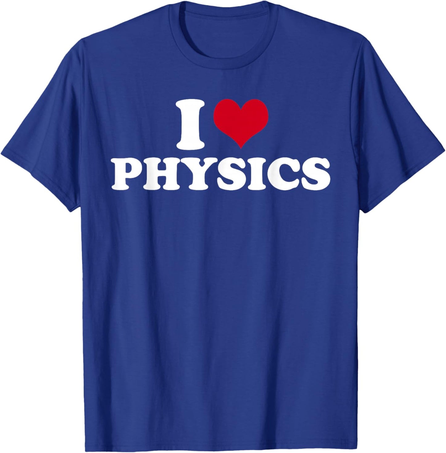 I Love Physics Physics T-Shirt - T-Shirt | Royal