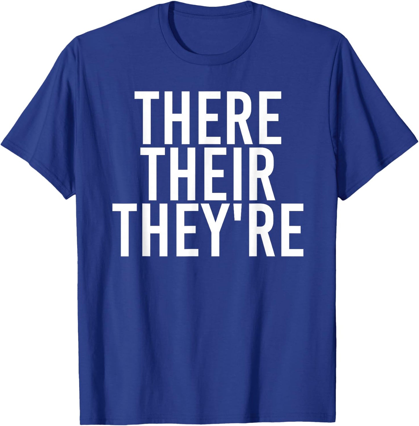THERE THEIR THEY'RE Funny Grammar Police Gift T-Shirt - T-Shirt | Royal