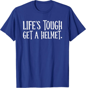 Life's Tough Get A Helmet T-Shirt - T-Shirt | Royal
