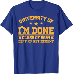 University Of I’m Done Class Of 2024 Retirement Design T-Shirt - T-Shirt | Royal