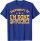 University Of I’m Done Class Of 2024 Retirement Design T-Shirt - T-Shirt | Royal