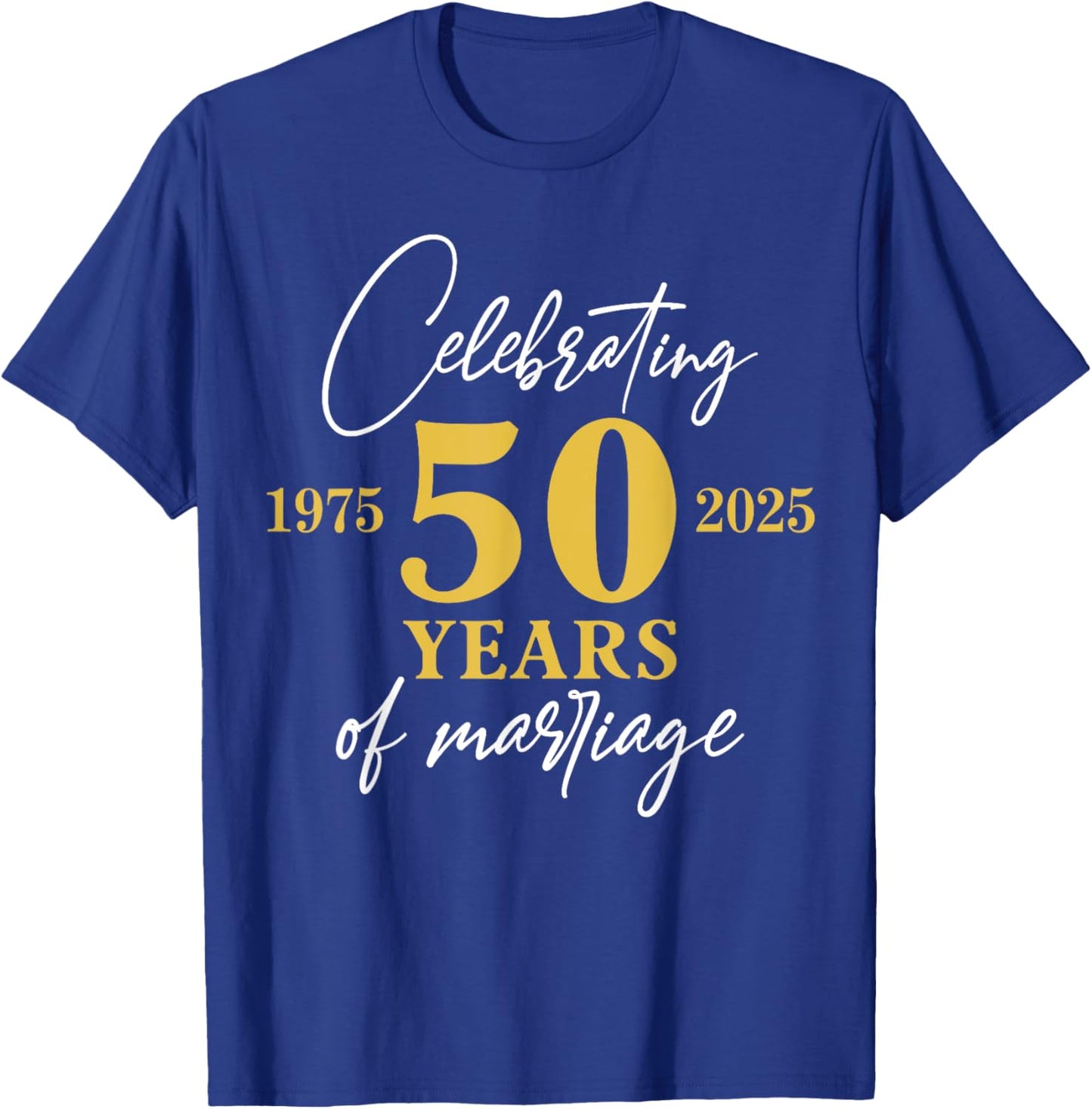 50 Years of Marriage 1975 50th Wedding Anniversary Funny T-Shirt - T-Shirt | Royal