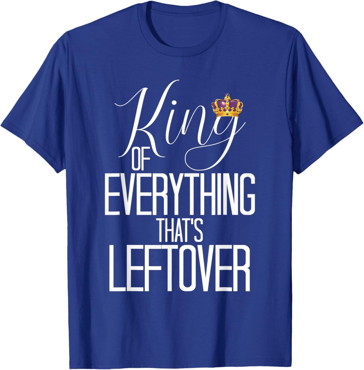 King Of Everything Thats Leftover King and Queen Couple Kong T-Shirt - T-Shirt | Royal