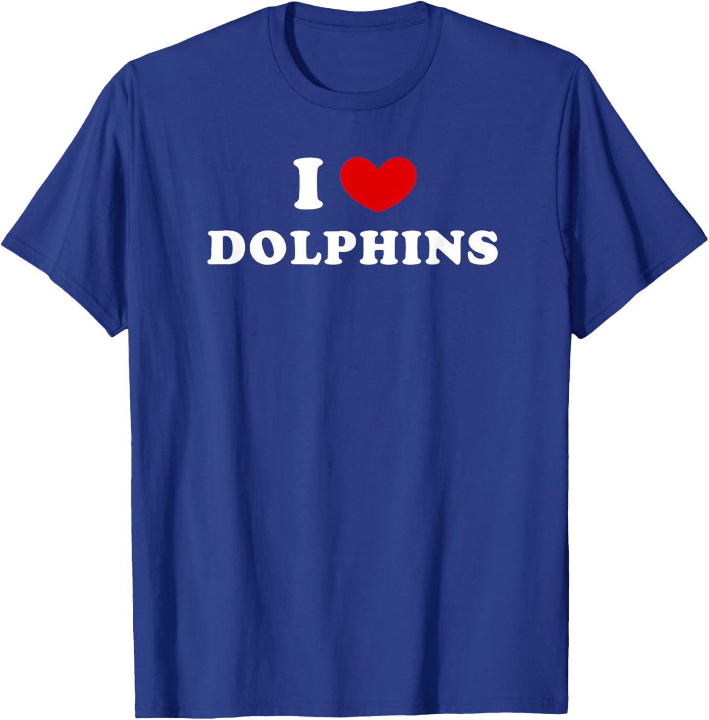 I Love Dolphins, I Heart Dolphins T-Shirt - T-Shirt | Royal