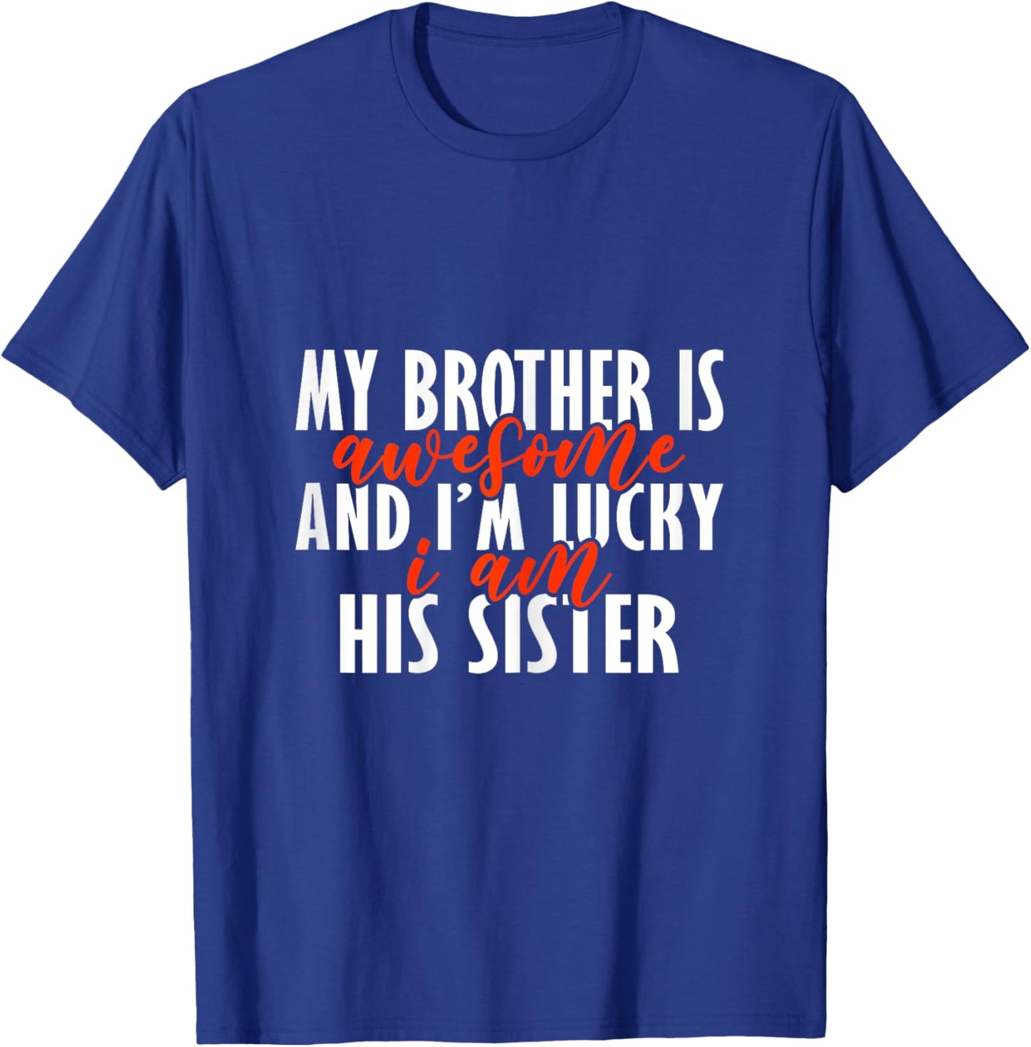 My Brother Is Awesome Funny Matching Costume for Sister T-Shirt - T-Shirt | Royal