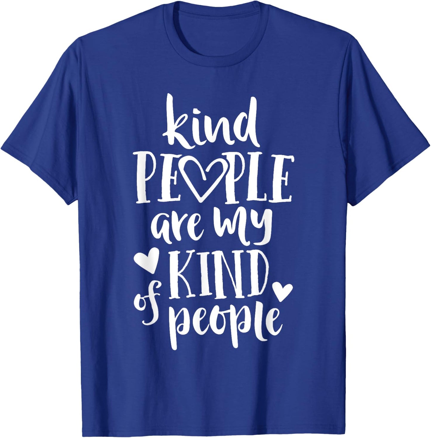 Kind People Are My Kind Of People Kindness Teacher School Men Women Kids T-Shirt - T-Shirt | Royal