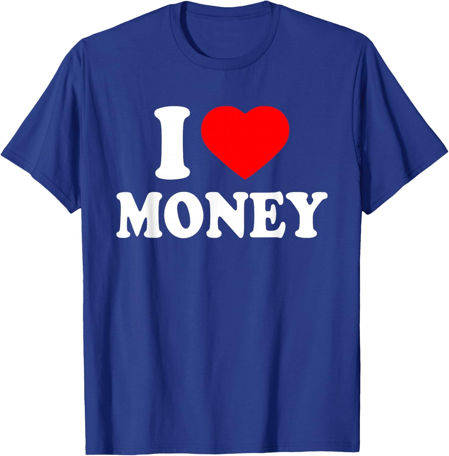 I Love Money T-Shirt - T-Shirt | Royal