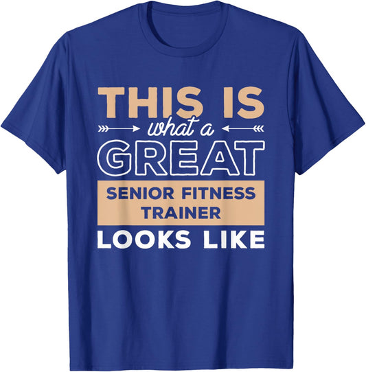 This Is What A Great Senior Fitness Trainer Looks Like T-Shirt - T-Shirt | Royal