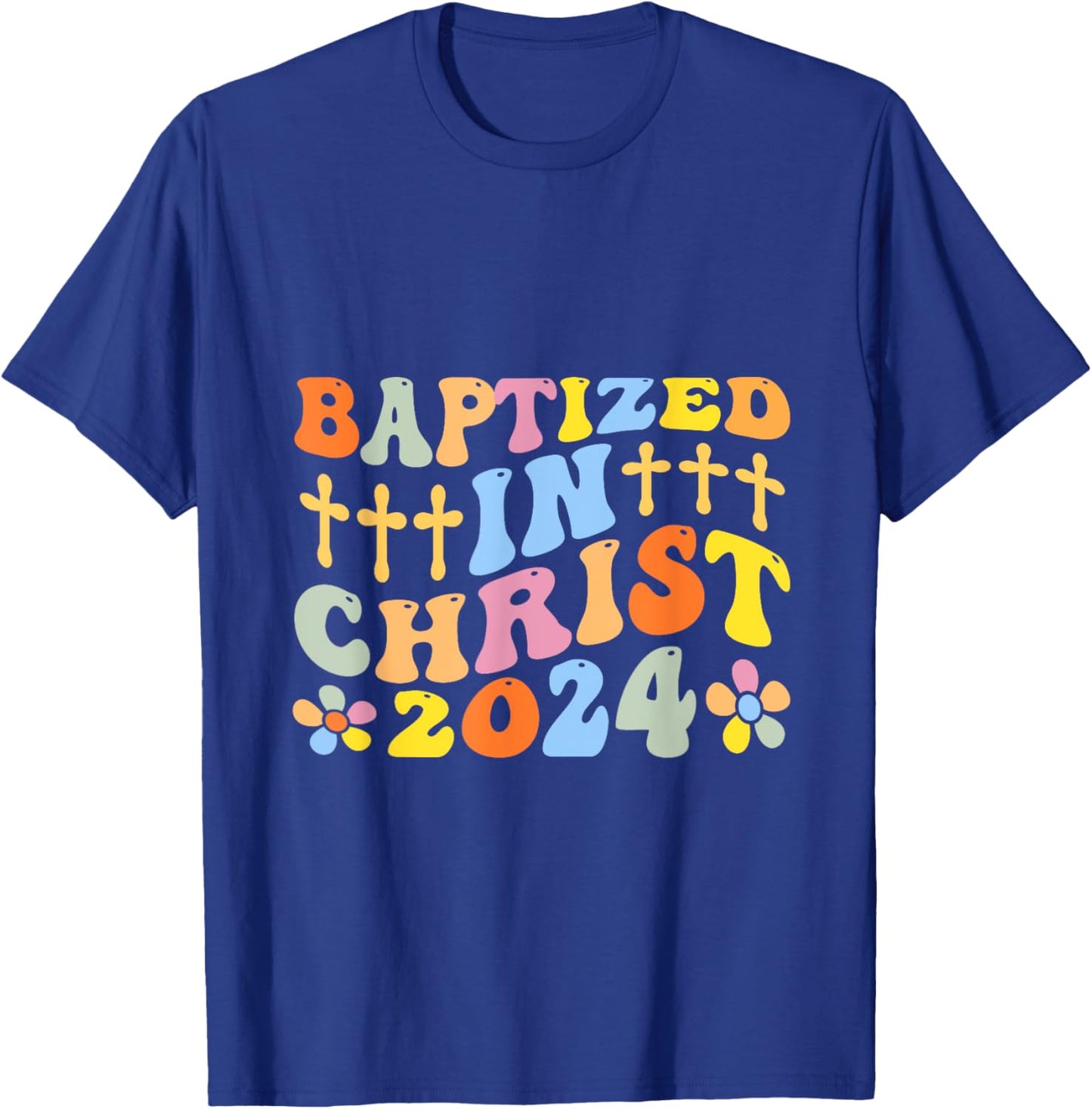 Baptized In Christ 2024 T-Shirt - T-Shirt | Royal
