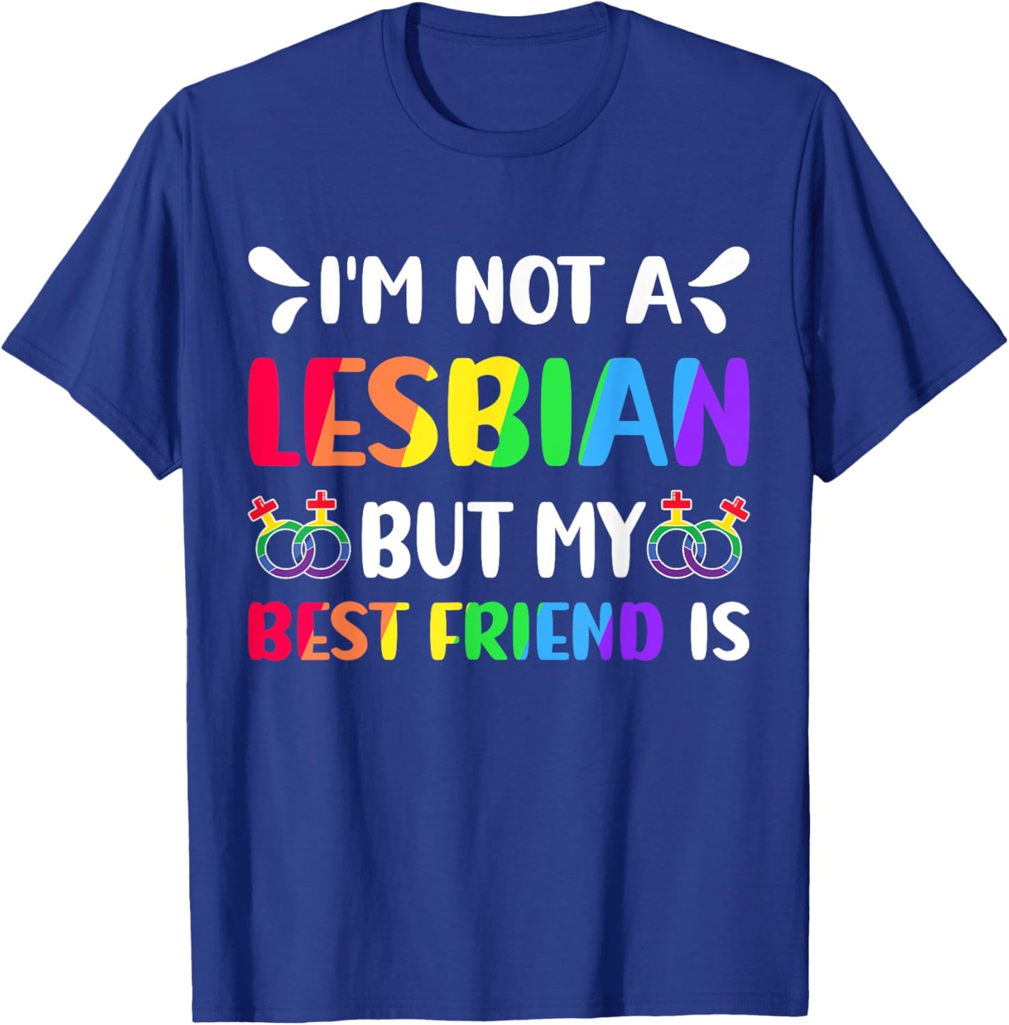 I'm Not A Lesbian But My Best Friend Is Lesbian Pride Month T-Shirt - T-Shirt | Royal