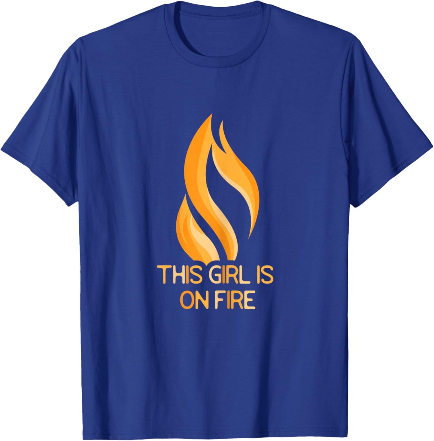 This Girl Is On Fire Flame Fiery Woman Empowering T-Shirt - T-Shirt | Royal