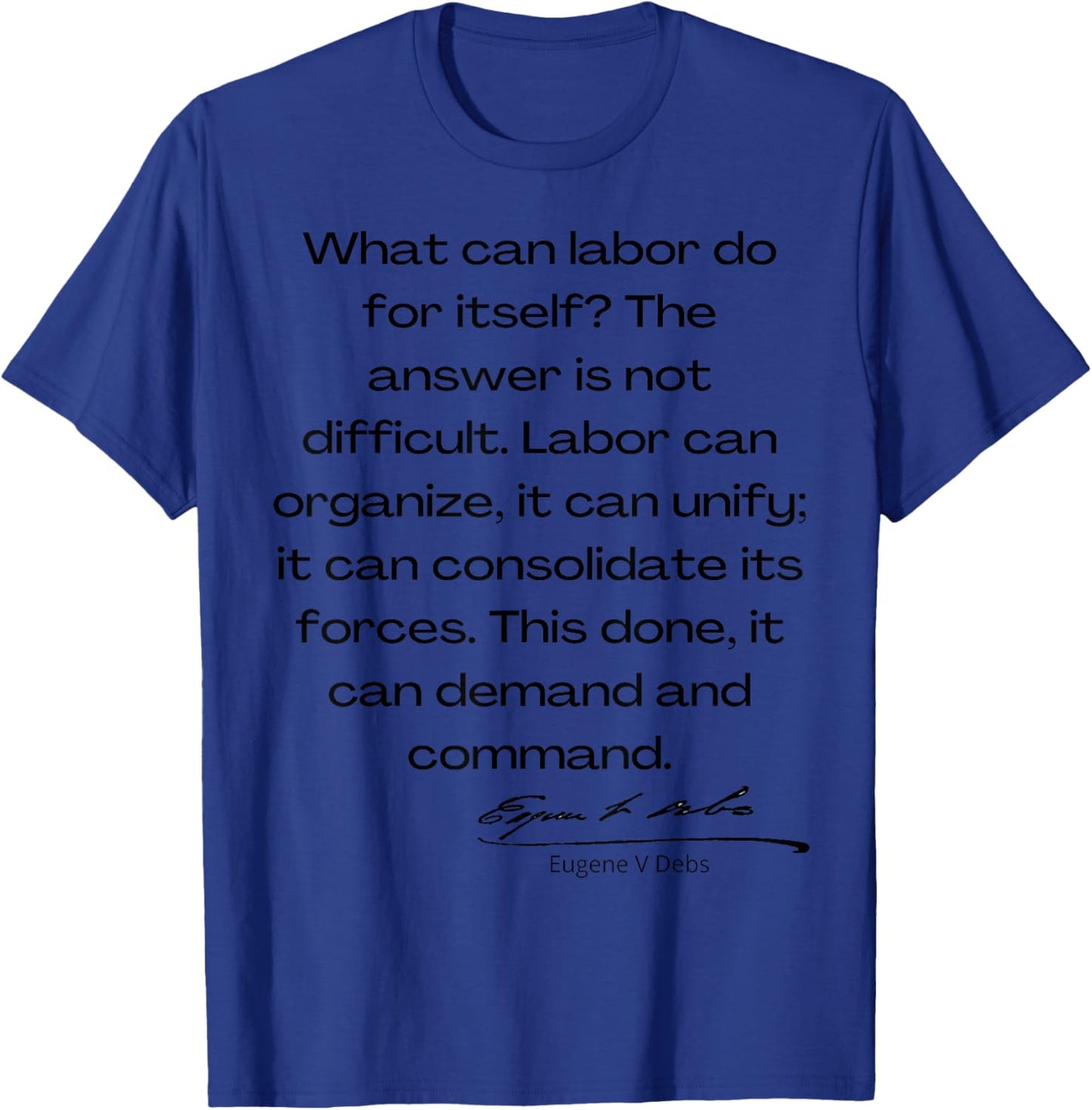 What Can Labor Do? Eugene Debs T-Shirt - T-Shirt | Royal