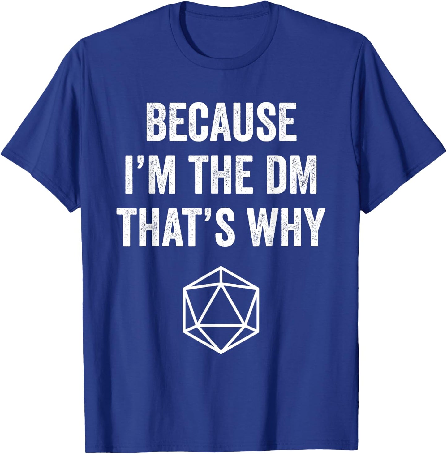 Because Im The DM That's Why Funny Game T-Shirt - T-Shirt | Royal
