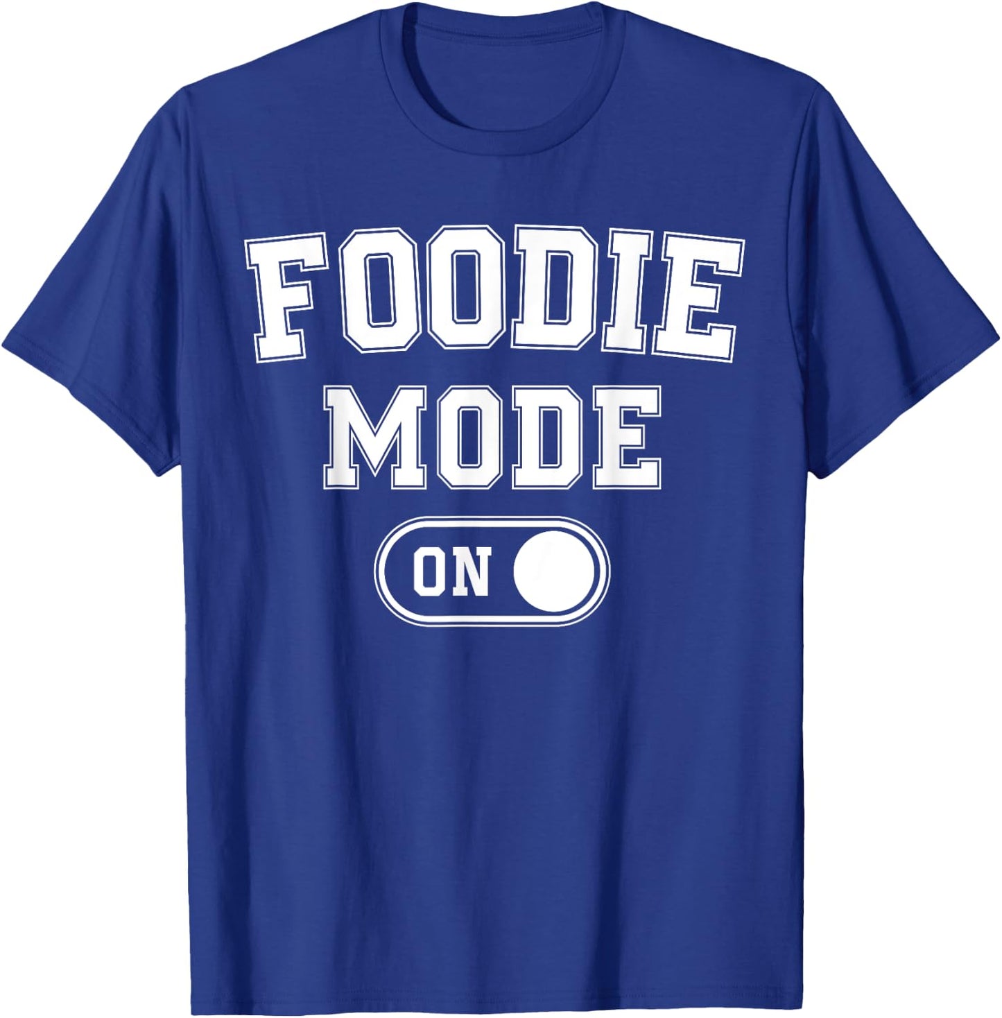 Foodie Mode On Funny Flavor Chaser Gift Chef Cooking Lover T-Shirt - T-Shirt | Royal