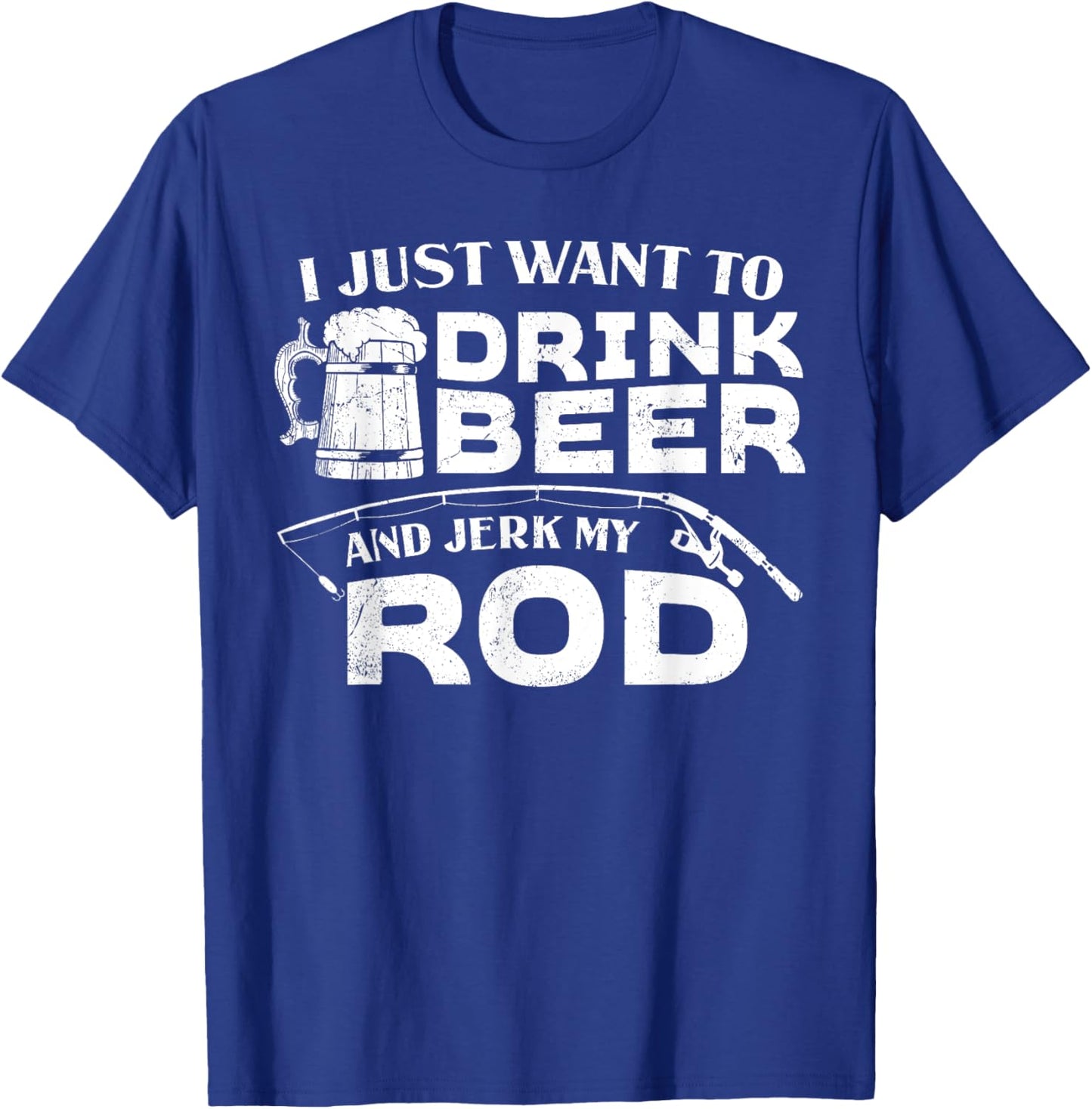Fishing Drink Beer And Jerk My Rod Adult Humor Funny Fishing T-Shirt - T-Shirt | Royal