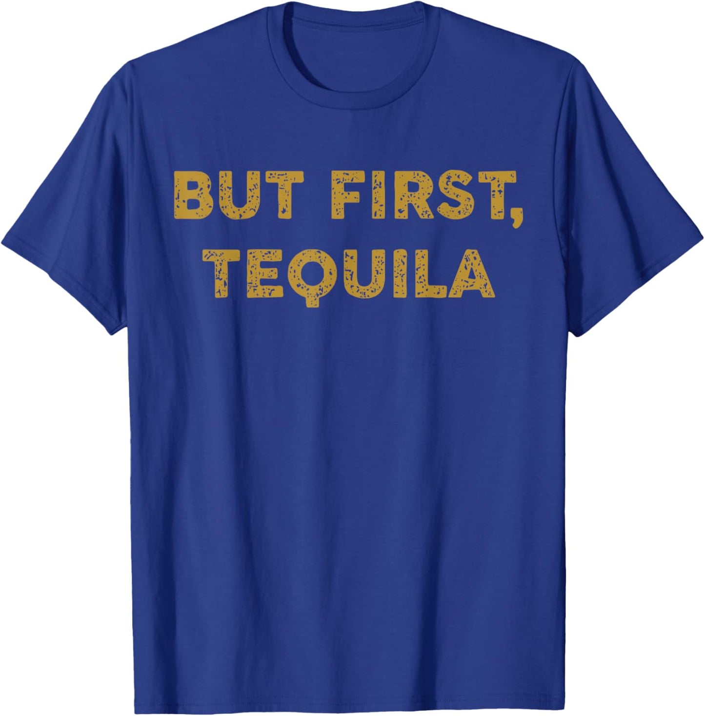But First Tequila Funny Drinking Party Mexican T-Shirt - T-Shirt | Royal